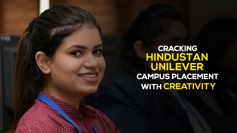 Shubhi Sinha of Jaipuria Institute of Management, Lucknow tells us why she deserved her placement with Hindustan Unilever