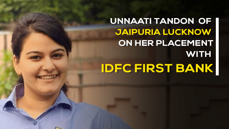 Unnaati Tandon of Jaipuria Lucknow on her placement with IDFC First Bank