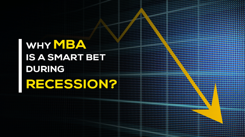 Six reasons why MBA is a smart bet during Economic Recession