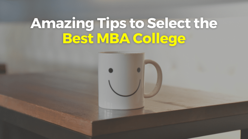 MBA 2022: Amazing Tips to select the best MBA Colleges