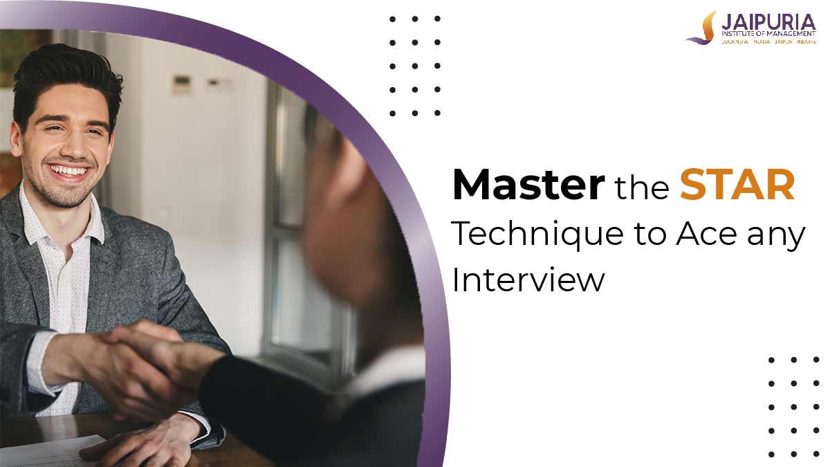 Master the STAR Technique to Ace any Interview - Jaipuria Institute of Management